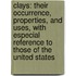 Clays: Their Occurrence, Properties, and Uses, with Especial Reference to Those of the United States