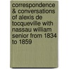 Correspondence & Conversations of Alexis de Tocqueville with Nassau William Senior from 1834 to 1859 by Professor Alexis de Tocqueville