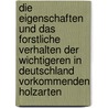 Die Eigenschaften Und Das Forstliche Verhalten Der Wichtigeren in Deutschland Vorkommenden Holzarten door Dr Richard Hess