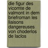 Die Figur Des Vicomte de Valmont in Dem Briefroman Les Liaisons Dangereuses  Von Choderlos de Laclos door Viktoria Krasnik