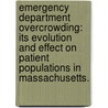 Emergency Department Overcrowding: Its Evolution And Effect On Patient Populations In Massachusetts. door Eva Marie Stahl