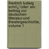 Friedrich Ludwig Schrï¿½Der: Ein Beitrag Zur Deutschen Litteratur-Und Theatergeschichte, Volume 1 door Berthold Litzmann