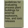 Guidelines For Evaluating Process Plant Buildings For External Explosions, Fires, And Toxic Releases door Usa Center For Chemical Process Safety