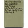 Histoire Naturelle Des Insectes: Spï¿½Cies Gï¿½Nï¿½Ral Des Lï¿½Pidoptï¿½Res, Volume 9 door Jean Alphonse Boisduval