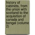 History of Cabinets, from the Union with Scotland to the Acquisition of Canada and Bengal (Volume 2)