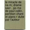 Le Miracle de Na M; Drame Sacr . Po Me de Paul Collin. Partition Chant Et Piano R Duite Par L'Auteur door Mar Chal Henri 1842-1924