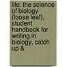 Life: The Science Of Biology (Loose Leaf), Student Handbook For Writing In Biology, Catch Up & door Karin Knisely