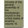 Minutes of the General Assembly of the Presbyterian Church in the United States of America Volume 10 by Presbyterian Church in Assembly