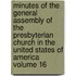 Minutes of the General Assembly of the Presbyterian Church in the United States of America Volume 16