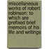 Miscellaneous Works of Robert Robinson: to Which Are Prefixed Brief Memoirs of His Life and Writings