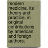 Modern Medicine, Its Theory and Practice, in Original Contributions by American and Foreign Authors; by William Osler