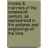 Modes & Manners of the Nineteenth Century, as Represented in the Pictures and Engravings of the Time