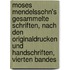 Moses Mendelssohn's Gesammelte Schriften, Nach Den Originaldrucken Und Handschriften, Vierten Bandes
