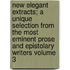 New Elegant Extracts; A Unique Selection from the Most Eminent Prose and Epistolary Writers Volume 3