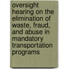 Oversight Hearing on the Elimination of Waste, Fraud, and Abuse in Mandatory Transportation Programs door United States Congressional House