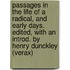 Passages in the Life of a Radical, and Early Days. Edited, with an Introd. by Henry Dunckley (Verax)