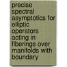 Precise Spectral Asymptotics for Elliptic Operators Acting in Fiberings over Manifolds with Boundary door Victor Ivrii