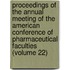 Proceedings Of The Annual Meeting Of The American Conference Of Pharmaceutical Faculties (Volume 22)