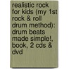 Realistic Rock For Kids (My 1St Rock & Roll Drum Method): Drum Beats Made Simple!, Book, 2 Cds & Dvd by Carmine Appice