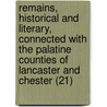 Remains, Historical And Literary, Connected With The Palatine Counties Of Lancaster And Chester (21) door Manchester Chetham Society