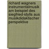 Richard Wagners Instrumentalmusik Am Beispiel Des Siegfried-Idylls Aus Musikdidaktischer Perspektive door Lorenz Lassek