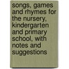 Songs, Games and Rhymes for the Nursery, Kindergarten and Primary School, with Notes and Suggestions by Eudora Lucas Hailmann