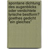 Spontane Dichtung Des Augenblicks Oder Verdichtete Lyrische Bestform? Goethes Gedicht "Ein Gleiches" by Henry Mayer