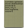 Suomalais-Ugrilaisen Seuran Aikakauskirja: Journal De La Sociï¿½Tï¿½ Finno-Ougrienne, Volume 8 by Suomalais-Ugrilainen Seura