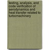 Testing, Analysis, and Code Verification of Aerodynamics and Heat Transfer Related to Turbomachinery door United States Government