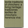 Textile Traditions of Chinchero: A Living Heritage: Tradiciones Textiles de Chinchero: Herencia Viva door Nilda Callanaupa Alvarez