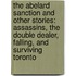 The Abelard Sanction and Other Stories: Assassins, the Double Dealer, Falling, and Surviving Toronto