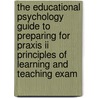 The Educational Psychology Guide To Preparing For Praxis Ii Principles Of Learning And Teaching Exam door John W. Santrock