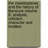 The Masterpieces and the History of Literature Volume 6; Analysis, Criticism, Character and Incident