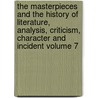The Masterpieces and the History of Literature, Analysis, Criticism, Character and Incident Volume 7 door Julian Hawthorne