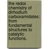 The Redox Chemistry Of Dirhodium Carboxamidates: From Fundamental Structures To Catalytic Functions. by Jason M. Nichols