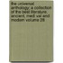 The Universal Anthology; A Collection of the Best Literature, Ancient, Medi Val and Modern Volume 28