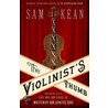The Violinist's Thumb: And Other Lost Tales Of Love, War, And Genius, As Written By Our Genetic Code door Sam Kean