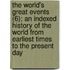 The World's Great Events (6); An Indexed History Of The World From Earliest Times To The Present Day
