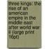 Three Kings: The Rise Of An American Empire In The Middle East After World War Ii (large Print 16pt)