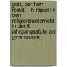 Gott, Der Herr, Redet. - H Rspiel F R Den Religionsunterricht in Der 8. Jahrgangsstufe Am Gymnasium door Christoph Lange