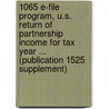 1065 E-File Program, U.S. Return of Partnership Income for Tax Year ... (Publication 1525 Supplement) door United States Government