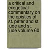 A Critical and Exegetical Commentary on the Epistles of St. Peter and St. Jude and St. Jude Volume 60 door Charles Bigg