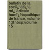 Bulletin De La Sociï¿½Tï¿½ Mï¿½Dicale Homï¿½Opathique De France, Volume 1;&Nbsp;Volume 15 door Fr Soci T.M. Dical