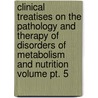 Clinical Treatises On The Pathology And Therapy Of Disorders Of Metabolism And Nutrition Volume Pt. 5 by Mohr ---