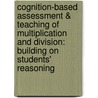 Cognition-Based Assessment & Teaching of Multiplication and Division: Building on Students' Reasoning by Michael T. Battista