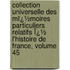 Collection Universelle Des Mï¿½Moires Particuliers Relatifs Ï¿½ L'Histoire De France, Volume 45