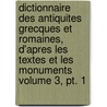 Dictionnaire Des Antiquites Grecques Et Romaines, D'apres Les Textes Et Les Monuments Volume 3, Pt. 1 door Edmond Saglio