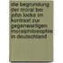 Die Begrundung Der Moral Bei John Locke Im Kontrast Zur Gegenwartigen Moralphilosophie In Deutschland