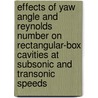 Effects of Yaw Angle and Reynolds Number on Rectangular-Box Cavities at Subsonic and Transonic Speeds door United States Government