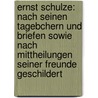 Ernst Schulze: Nach Seinen Tagebchern Und Briefen Sowie Nach Mittheilungen Seiner Freunde Geschildert door Hermann Marggraff